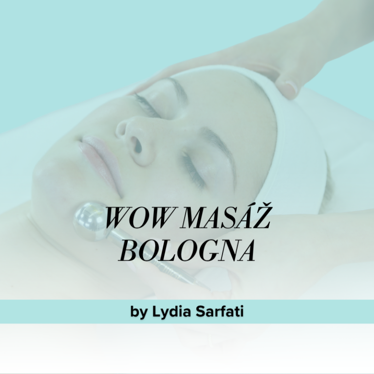 24. 6. | WOW MASÁŽ BOLOGNA by Lydia Sarfati